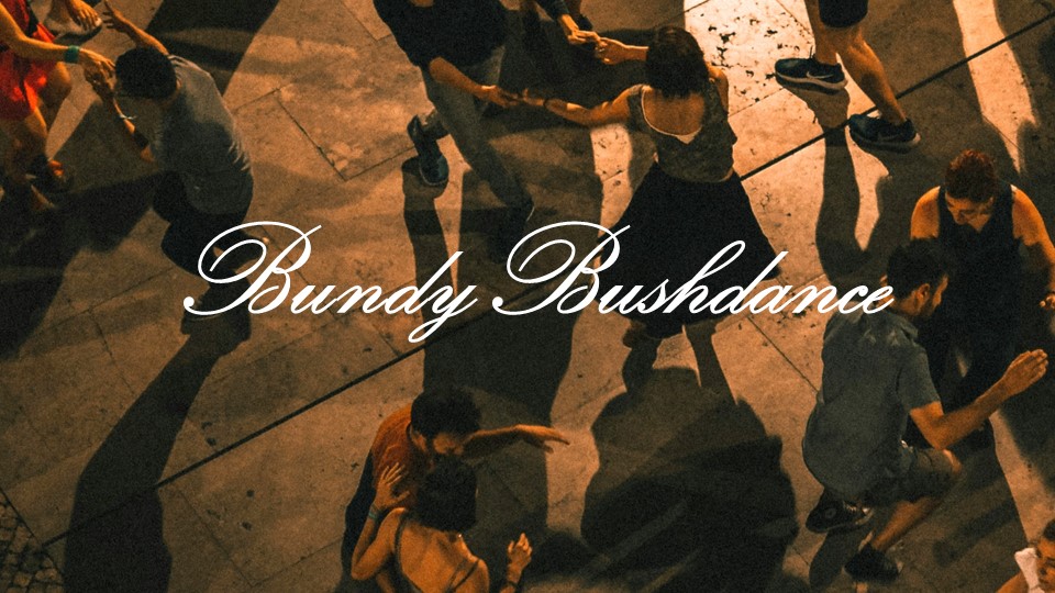 Bundy Bushdance THUMB.jpg